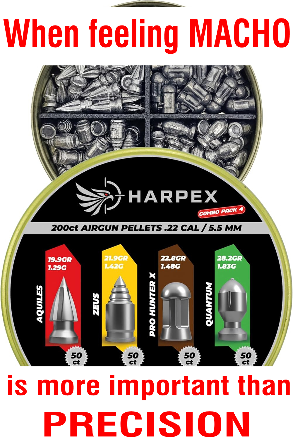 22cal. Harpex. Combo Pack. Meme — When feeling Macho is more important than Precision.jpg
